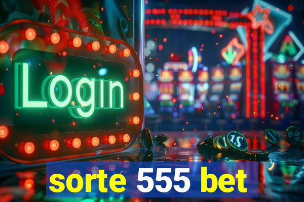 sorte 555 bet